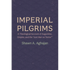 Imperial Pilgrims: A Theological Account of Augustine, Empire, and the "Just War on Terror" - Paperback