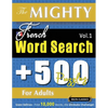 The Mighty French Word Search - 500 Puzzles for Adults - Delta Classics - Giant Edition - Find 10,000 Words, the Ultimate Challenge! - Paperback