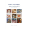 Painting in Cappadocia: A Guide to the Sites and Byzantine Church Decoration - Paperback