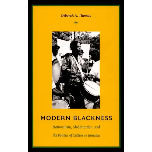 Modern Blackness: Nationalism, Globalization, and the Politics of Culture in Jamaica - Paperback
