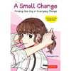 A Small Change: Finding the Joy in Everyday Things - Paperback