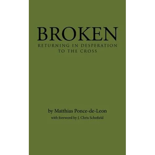 Broken: Returning in Desperation to the Cross - Paperback