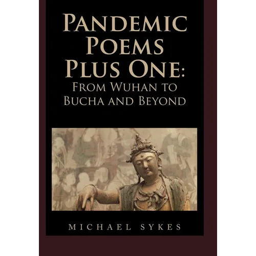 Pandemic Poems Plus One: From Wuhan to Bucha and Beyond - Hardcover