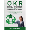 OKR - Strategy Development and Implementation in an Agile Environment: Introduction to the World's Most Successful Framework for Strategy Execution in - Paperback