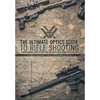 The Ultimate Optics Guide to Rifle Shooting: A Comprehensive Guide to Using Your Riflescope on the Range and in the Field - Hardcover