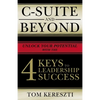 C-Suite and Beyond: The 4 Keys to Leadership Success - Paperback