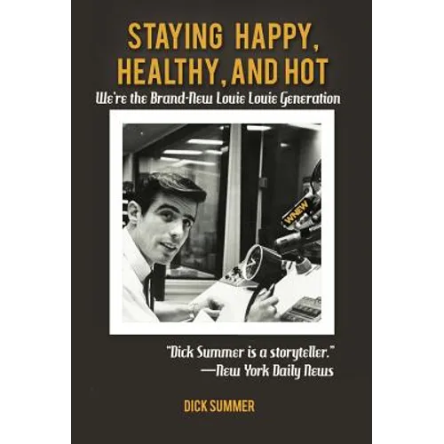 Staying Happy, Healthy, and Hot: We're the Brand-New Louie Louie Generation - Hardcover