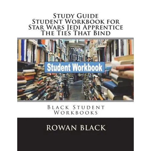 Study Guide Student Workbook for Star Wars Jedi Apprentice The Ties That Bind: Black Student Workbooks - Paperback