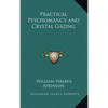 Practical Psychomancy and Crystal Gazing - Hardcover