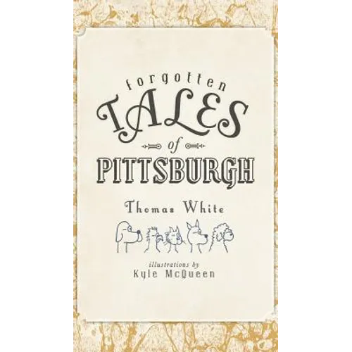 Forgotten Tales of Pittsburgh - Hardcover