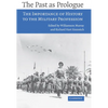The Past as Prologue: The Importance of History to the Military Profession - Paperback
