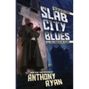 Slab City Blues: The Collected Stories - Paperback