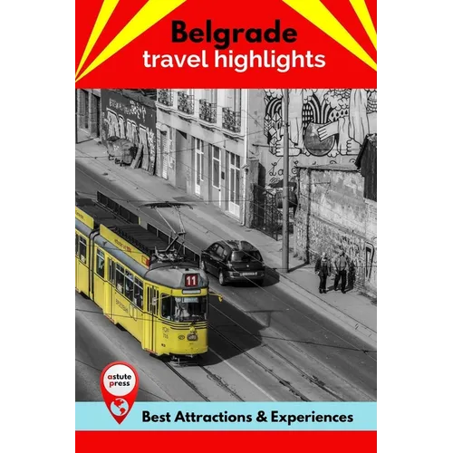 Belgrade Travel Highlights: Best Attractions & Experiences - Paperback