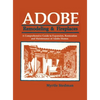 Adobe Remodeling & Fireplaces: A Comprehensive Guide to Expansion, Restoration and Maintenance of Adobe Homes - Hardcover