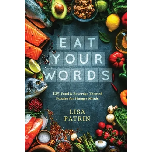 Eat Your Words: 125 Food & Beverage Themed Puzzles for Hungry Minds - Paperback