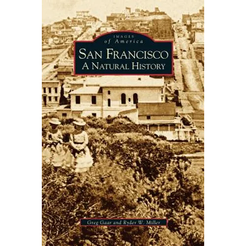 San Francisco: A Natural History - Hardcover