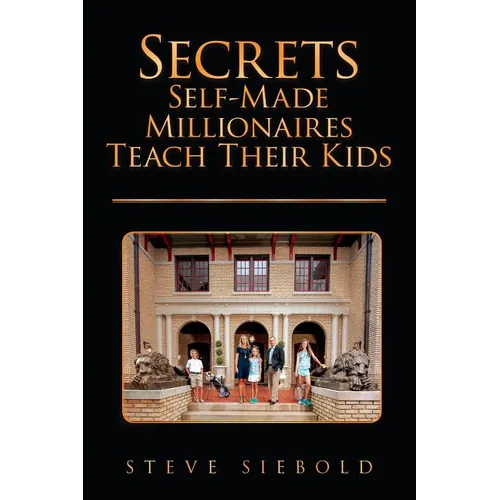 Secrets Self-Made Millionaires Teach Their Kids - Paperback