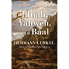 Elijah, Yahweh, and Baal - Paperback