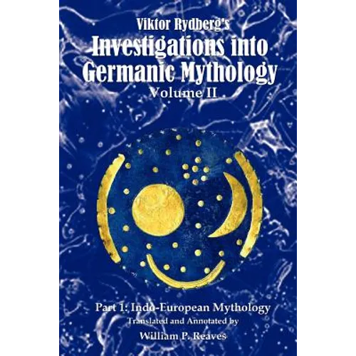 Viktor Rydberg's Investigations into Germanic Mythology, Volume II, Part 1: Indo-European Mythology - Paperback