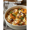 50 Premium French Dishes for Home - Paperback