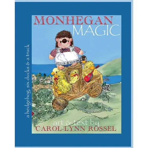 Monhegan Magic: a hedgehog, six ducks & a truck: A New Maine Adventure! - Paperback