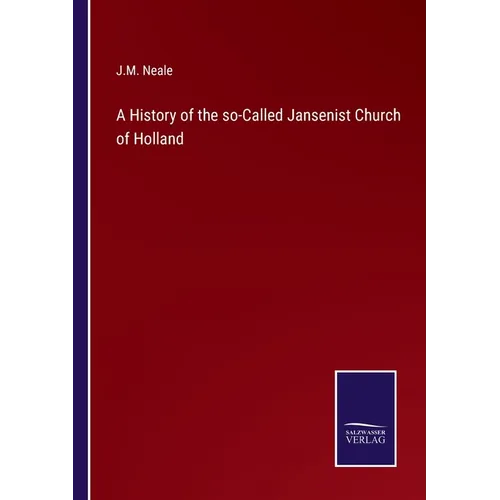 A History of the so-Called Jansenist Church of Holland - Paperback