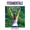 Fitdamentals: Fitness fundamentals that help REAL women lose weight, have more energy, and feel good in their own skin - Hardcover