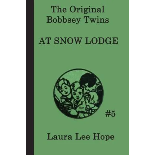 The Bobbsey Twins at Snow Lodge: A Winter Adventure with the Bobbsey Twins - Paperback