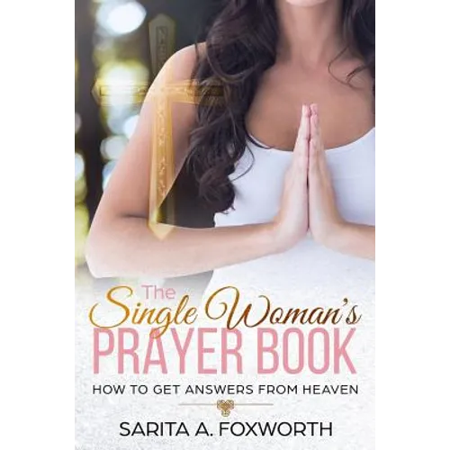 The Single Woman's Prayer Book: How to Get Answers from Heaven - Paperback