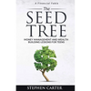 The Seed Tree: Money Management and Wealth Building Lessons for Teens - Paperback