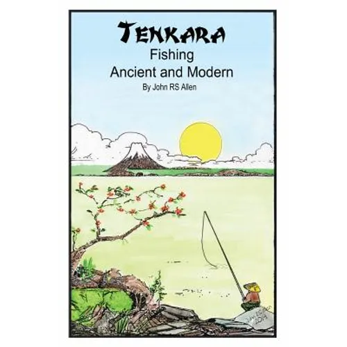 Tenkara - Ancient and Modern. - Paperback