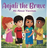 Anjali the Brave: All about Vaccines - Hardcover