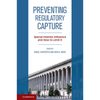 Preventing Regulatory Capture: Special Interest Influence and How to Limit It - Hardcover