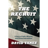 The Recruit: A Story of Faith, Miracle, S and Divine Intervention - Paperback