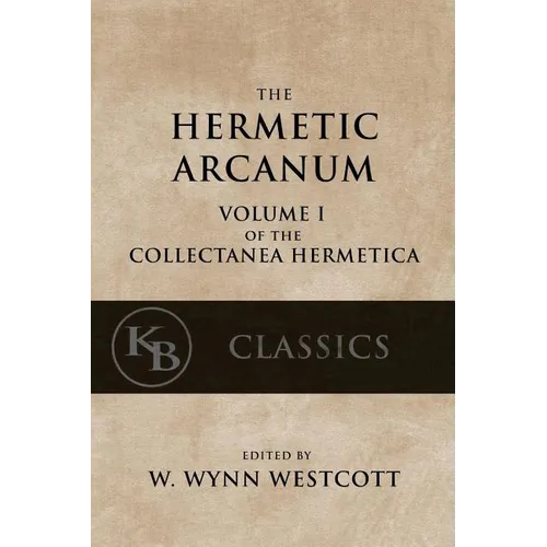 Hermetic Arcanum: The Secret Work of the Hermetic Philosophy - Paperback