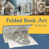 Folded Book Art Made Easy: Recycling books into beautiful folded sculptures - Paperback