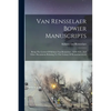 Van Rensselaer Bowier Manuscripts: Being The Letters Of Kiliaen Van Rensselaer, 1630-1643, And Other Documents Relating To The Colony Of Rensselaerswy - Paperback