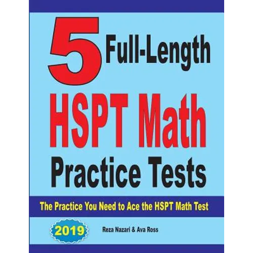 5 Full-Length HSPT Math Practice Tests: The Practice You Need to Ace the HSPT Math Test - Paperback
