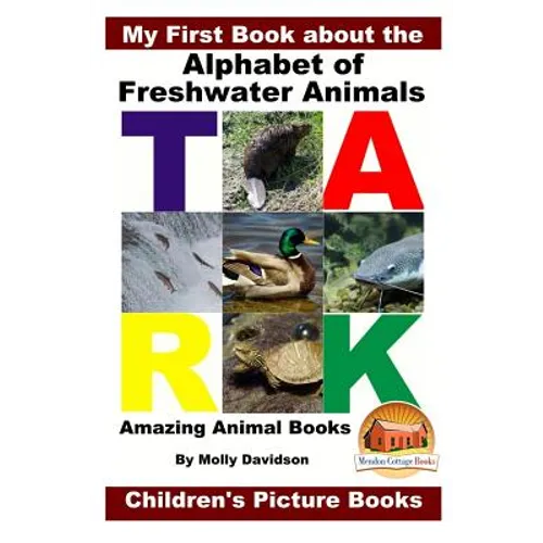 My First Book about the Alphabet of Freshwater Animals - Amazing Animal Books - Children's Picture Books - Paperback