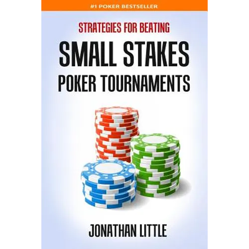 Strategies for Beating Small Stakes Poker Tournaments - Paperback