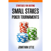Strategies for Beating Small Stakes Poker Tournaments - Paperback