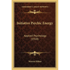 Initiative Psychic Energy: Applied Psychology (1920) - Paperback