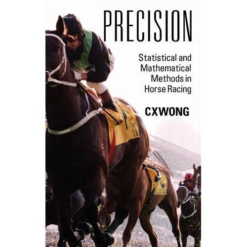 Precision: Statistical and Mathematical Methods in Horse Racing - Hardcover
