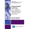 Project-Based Learning: How to Approach, Report, Present, and Learn from Course-Long Projects - Paperback