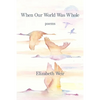 When Our World Was Whole - Paperback