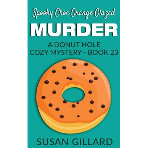 Spooky Choc Orange Glazed Murder: A Donut Hole Cozy Mystery - Book 23 - Paperback