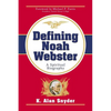 Defining Noah Webster: A Spiritual Biography - Paperback
