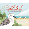 Gilbert's Migration Vacation: The Story of an Original Snowbird - Hardcover
