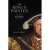 The King's Painter: The Life of Hans Holbein - Hardcover