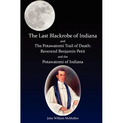 The Last Blackrobe of Indiana and the Potawatomi Trail of Death - Paperback